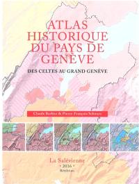Atlas historique du Pays de Genève. Des Celtes au Grand Genève