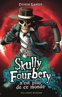 Skully Fourbery. Vol. 4. Skully Fourbery n'est plus de ce monde