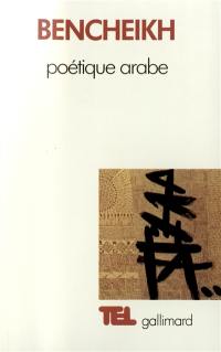 Poétique arabe. Essai sur un discours critique