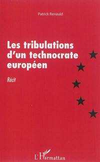 Les tribulations d'un technocrate européen : récit