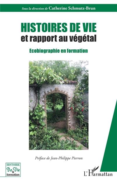 Histoires de vie et rapport au végétal : écobiographie en formation