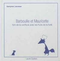 Barbouille et Mauricette font de la confiture avec les fruits de la forêt