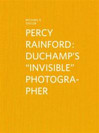 Percy Rainford : Duchamp's invisible photographer