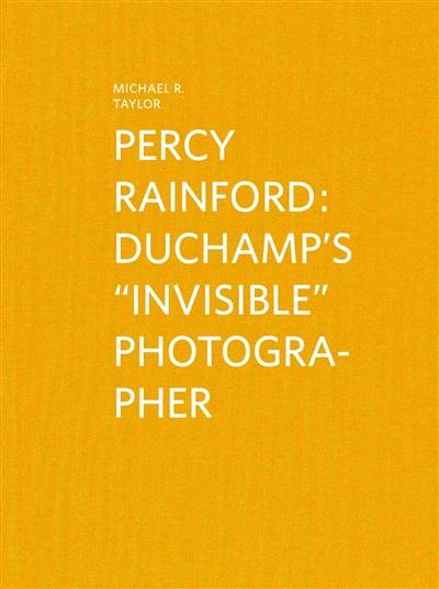 Percy Rainford : Duchamp's invisible photographer