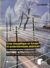 Crise énergétique en Europe et protectionnisme américain : la réindustrialisation compromise ?