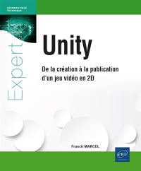 Unity : de la création à la publication d'un jeu vidéo en 2D