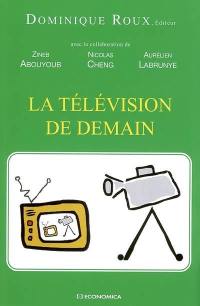 La télévision de demain : colloque organisé à l'université de Paris-Dauphine, 3 avril 2006
