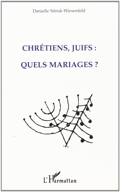 Chrétiens, juifs, quels mariages ?