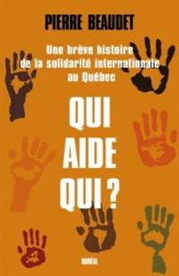 Qui aide qui? : brève histoire de la solidarité internationale au Québec