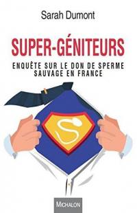 Super-géniteurs : enquête sur le don de sperme sauvage en France