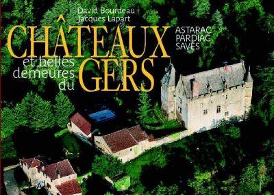 Châteaux et belles demeures du Gers. Astarac, Pardiac, Savès