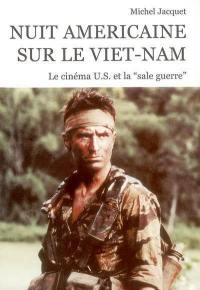 Nuit américaine sur le Viêt-Nam : le cinéma US et la sale guerre