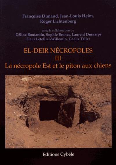 El-Deir nécropoles. Vol. 3. La nécropole Est et le piton aux chiens