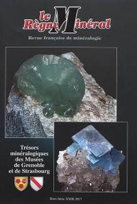 Règne minéral (Le), hors série, n° 23. Trésors minéralogiques des musées de Grenoble et de Strasbourg