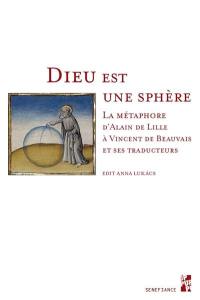 Dieu est une sphère : la métaphore d'Alain de Lille à Vincent de Beauvais et ses traducteurs