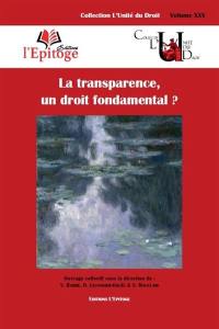 La transparence, un droit fondamental ? : contributions réunies à l'occasion du colloque d'Orléans du 12 octobre 2018
