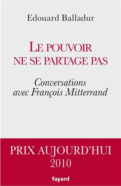 Le pouvoir ne se partage pas : conversations avec François Mitterrand