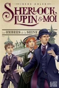 Sherlock, Lupin & moi. Vol. 6. Les ombres de la Seine