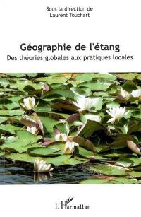 Géographie de l'étang : des théories globales aux pratiques locales