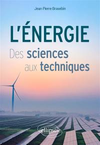 L'énergie : des sciences aux techniques