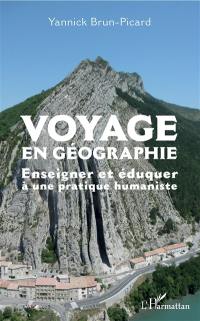 Voyage en géographie : enseigner et éduquer à une pratique humaniste