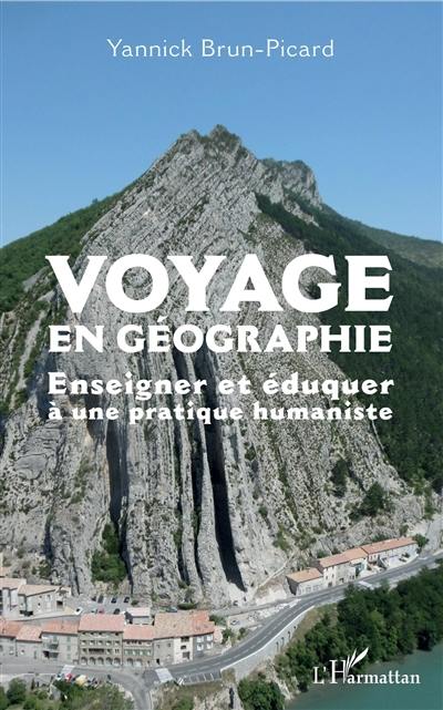 Voyage en géographie : enseigner et éduquer à une pratique humaniste