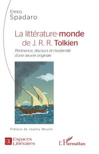 La littérature-monde de J.R.R. Tolkien : pertinence, discours et modernité d'une oeuvre originale