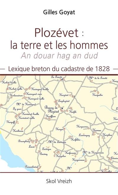 Plozévet : la terre et les hommes. Plozévet : an douar hag an dud : lexique breton du cadastre de 1828