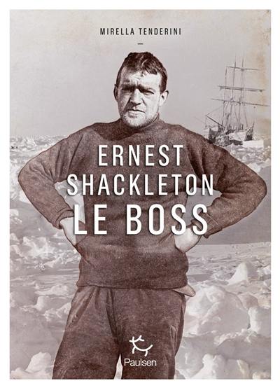 Ernest Shackleton : le boss