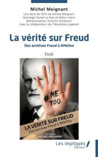 La vérité sur Freud : des archives Freud à #MeToo : essai