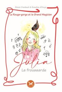 Le Rouge-gorge et le grand magicien : Julia, la froussarde Vol. 1