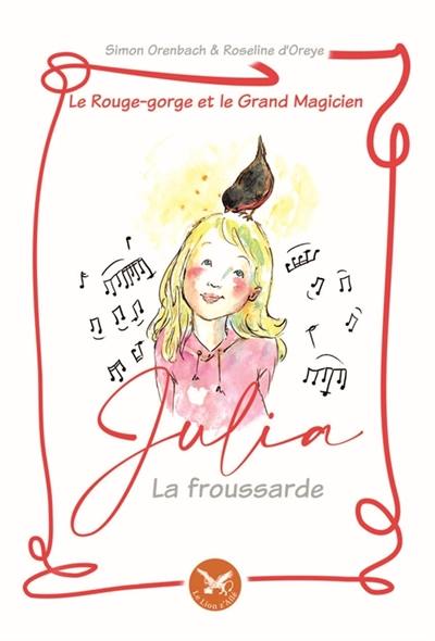 Le Rouge-gorge et le grand magicien : Julia, la froussarde Vol. 1