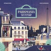Parismania : voyage cartographique dans la ville lumière