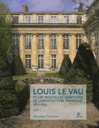 Louis Le Vau et les nouvelles ambitions de l'architecture française, 1612-1654