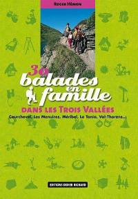30 balades en famille dans les Trois Vallées : Courchevel, Les Menuires, Méribel, La Tania, Val-Thorens...