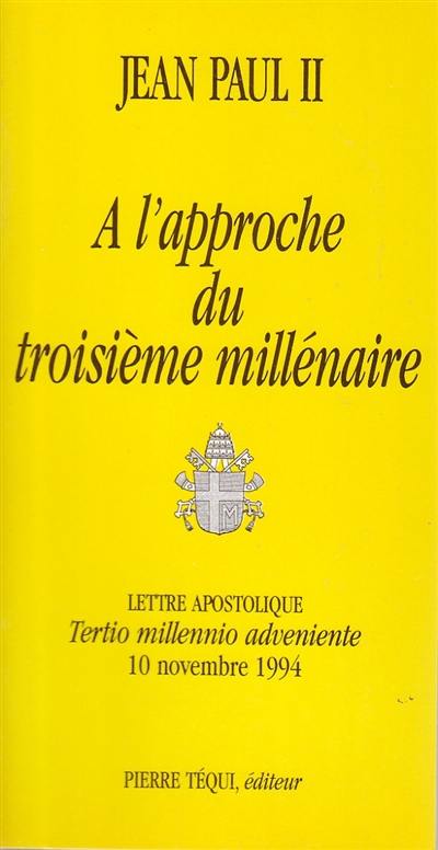 A l'approche du troisième millénaire : lettre apostolique Tertio millennio adveniente, 10 novembre 1994