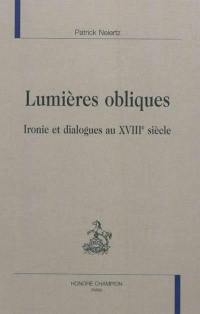 Lumières obliques : ironie et dialogues au XVIIIe siècle