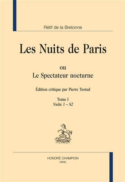 Les nuits de Paris ou Le spectateur nocturne. Vol. 1. Nuits 1-82