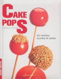 Cake pops : 24 recettes sucrées & salées