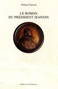 Le roman du président Jeannin : 1541-1623