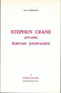 Stephen Crane : 1871-1900, écrivain et journaliste