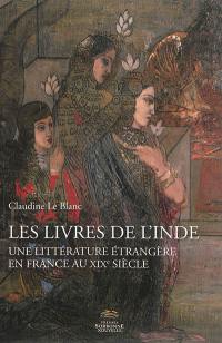 Les livres de l'Inde : une littérature étrangère en France au XIXe siècle