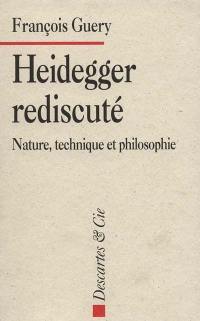 Heidegger rediscuté : nature, technique et philosophie