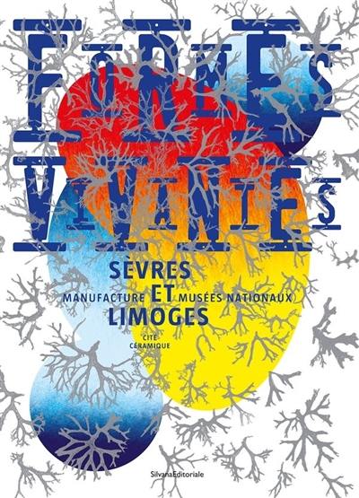 Formes vivantes : Sèvres et Limoges, manufacture et musées nationaux