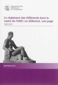 Le règlement des différends dans le cadre de l'OMC : un différend, une page : 1995-2012