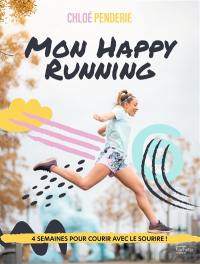 Mon happy running : 4 semaines pour courir avec le sourire !