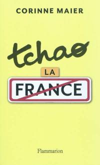 Tchao la France : 40 raisons de quitter votre pays