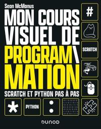 Mon cours visuel de programmation : Scratch et Python pas à pas