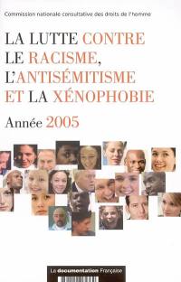 La lutte contre le racisme, l'antisémitisme et la xénophobie : année 2005