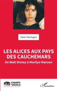 Les Alices aux pays des cauchemars : de Walt Disney à Marilyn Manson